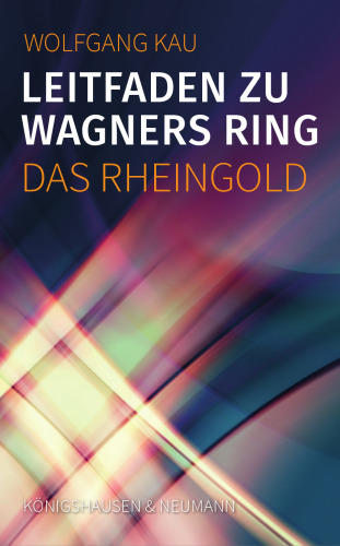 Leitfaden zu Wagners Ring - Das Rheingold