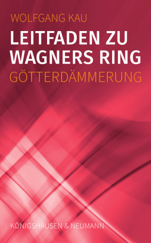 Leitfaden zu Wagners Ring - Götterdämmerung