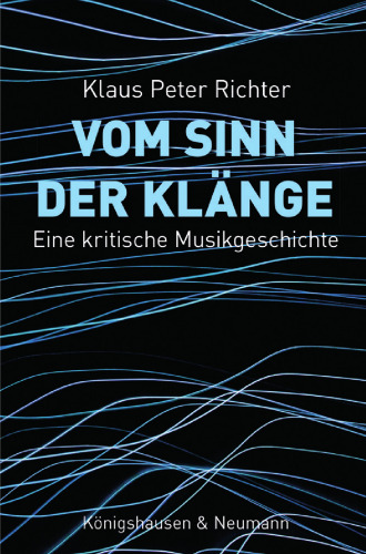 Vom Sinn der Klänge: Eine kritische Musikgeschichte