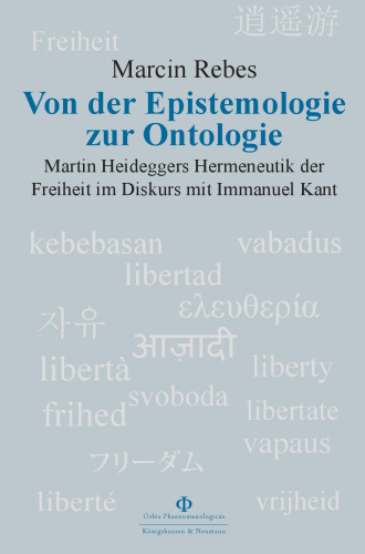 Von der Epistemologie zur Ontologie : Martin Heideggers Hermeneutik der Freiheit im Diskurs mit Immanuel Kant