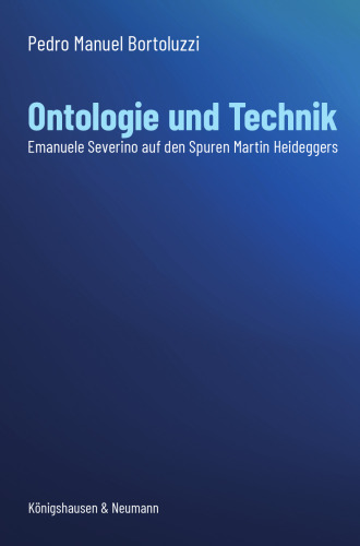 Ontologie und Technik : Emanuele Severino auf den Spuren Martin Heideggers