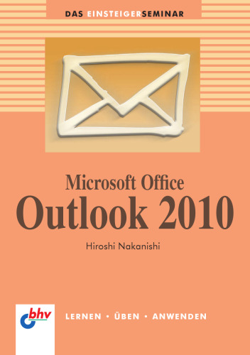 Das Einsteigerseminar: Microsoft Office Outlook 2010