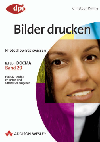 Photoshop-Basiswissen: Bilder drucken (Edition DOCMA, Band 20)
