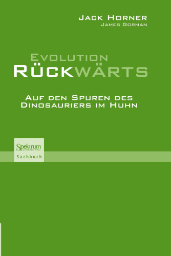 Evolution rückwärts: Auf den Spuren des Dinosauriers im Huhn (German Edition)