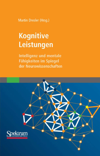 Kognitive Leistungen: Intelligenz und mentale Fähigkeiten im Spiegel der Neurowissenschaften