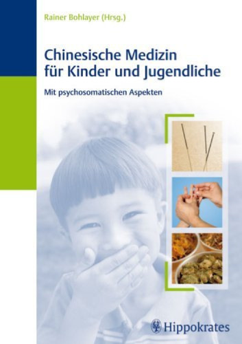 Chinesische Medizin für Kinder und Jugendliche: Mit psychomatischen Aspekten