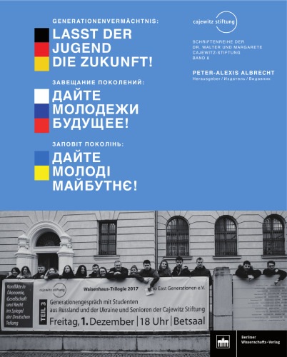 Generationenvermächtnis: Lasst der Jugend die Zukunft!: Friedensbrücken aus Literatur, Recht und Kommunikation (Schriftenreihe der Cajewitz-Stiftung)