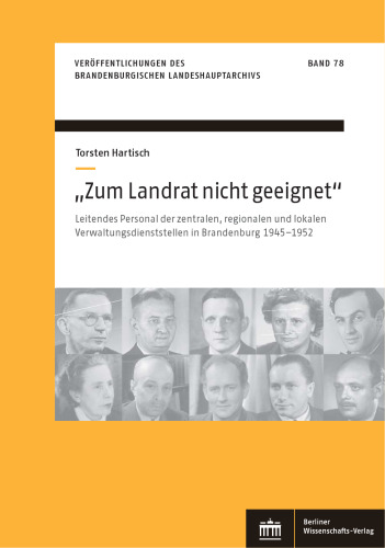 "Zum Landrat nicht geeignet“: Leitendes Personal der zentralen, regionalen und lokalen Verwaltungsdienststellen in Brandenburg 1945-1952