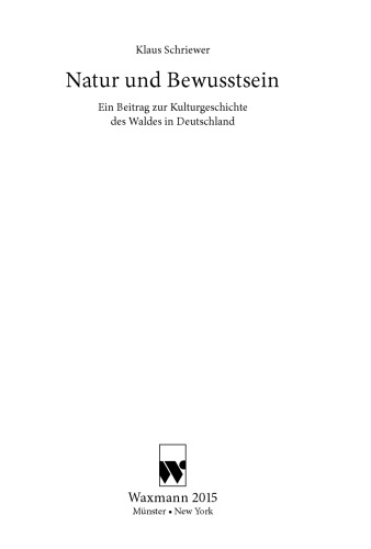 Natur und Bewusstsein: Ein Beitrag zur Kulturgeschichte des Waldes in Deutschland