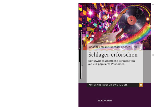 Schlager erforschen : Kulturwissenschaftliche Perspektiven auf ein populäres Phänomen