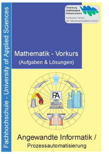 Vorkurs Mathematik : ein Arbeitsheft zur Vorbereitung auf den Start eines Hochschulstudiums in Mathematik, Informatik einer Naturwissenschaft oder einer Ingenieurwissenschaft