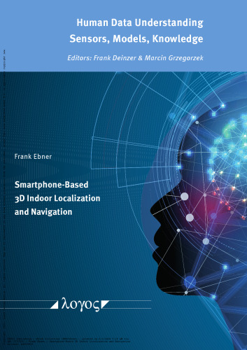 Smartphone-Based 3D Indoor Localization and Navigation (Human Data Understanding - Sensors, Models, Knowledge)