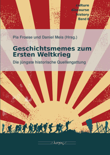 Geschichtsmemes zum Ersten Weltkrieg : Die jüngste historische Quellengattung