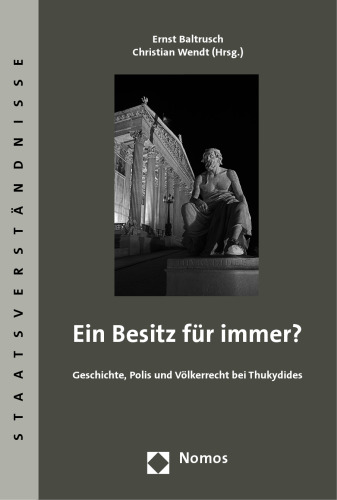 Ein Besitz für immer? Geschichte, Polis und Völkerrecht bei Thukydides