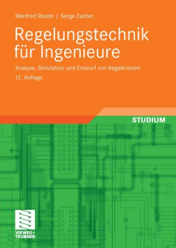 Regelungstechnik für Ingenieure: Analyse, Simulation und Entwurf von Regelkreisen, 12. Auflage GERMAN