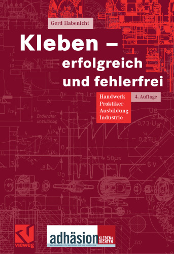 Kleben - erfolgreich und fehlerfrei: Handwerk, Praktiker, Ausbildung, Industrie