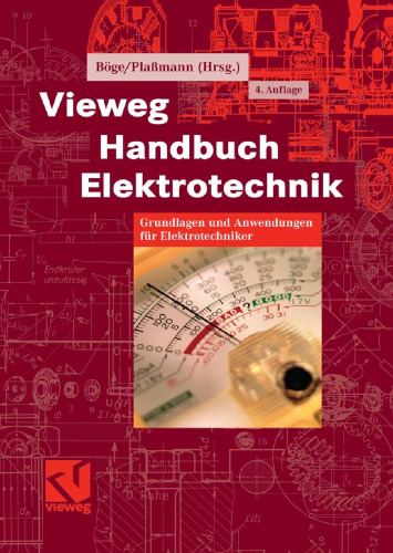 Vieweg-Handbuch Elektrotechnik: Grundlagen und Anwendungen für Elektrotechniker ; mit 281 Tabellen