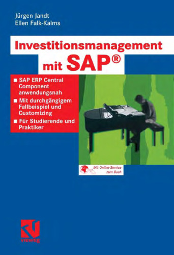 Investitionsmanagement mit SAP®: SAP ERP Central Component anwendungsnah. Mit durchgängigem Fallbeispiel und Customizing. Für Studierende und Praktiker