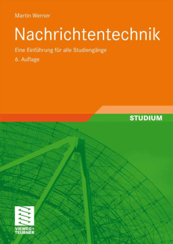 Nachrichtentechnik: Eine Einfuhrung fur alle Studiengange, 6. Auflage