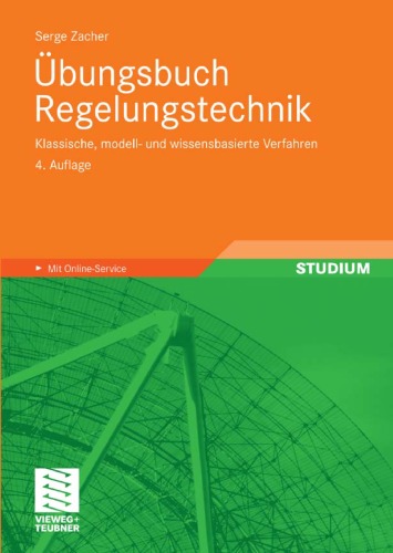 Übungsbuch Regelungstechnik.. Klassische, modell- und wissensbasierte Verfahren