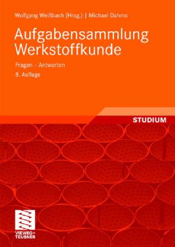 Aufgabensammlung Werkstoffkunde: Fragen - Antworten Auflage: 8.