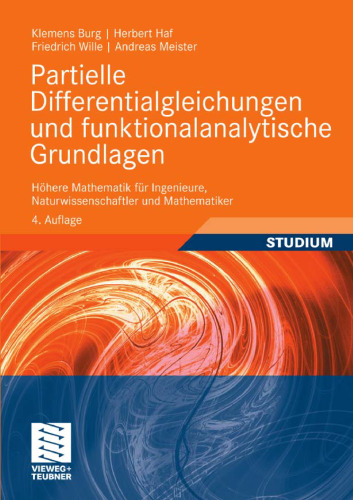 Partielle Differentialgleichungen und funktionalanalytische Grundlagen: Hohere Mathematik fur Ingenieure, Naturwissenschaftler und Mathematiker, 4. Auflage