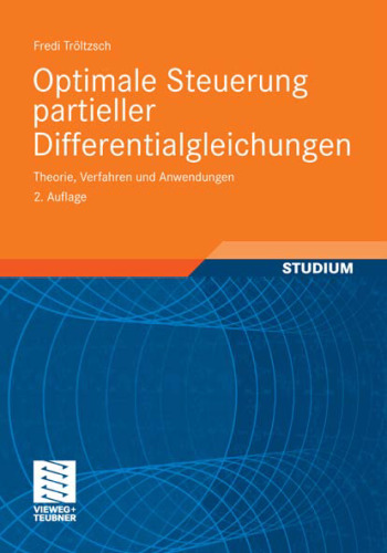 Optimale Steuerung partieller Differentialgleichungen.. Theorie, Verfahren und Anwendungen