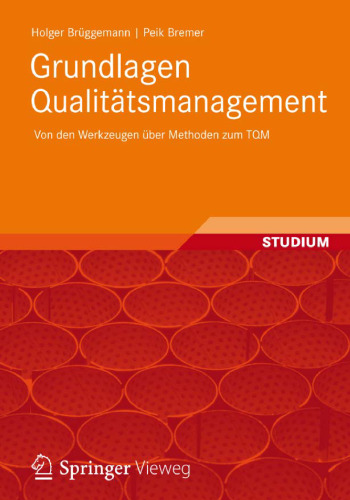 Grundlagen Qualitätsmanagement: Von den Werkzeugen über Methoden zum TQM