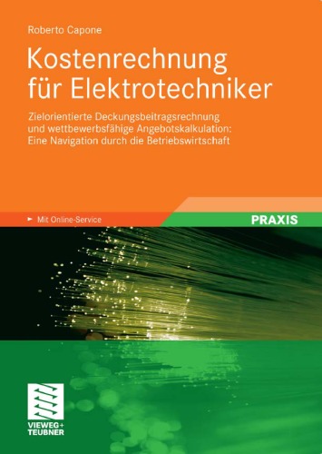 Kostenrechnung für Elektrotechniker: Zielorientierte Deckungsbeitragsrechnung und wettbewerbsfähige Angebotskalkulation: Eine Navigation durch die Betriebswirtschaft
