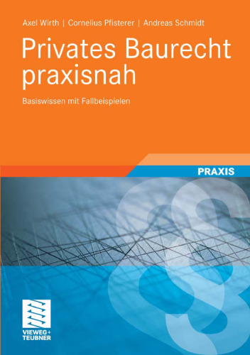 Privates Baurecht praxisnah: Basiswissen mit Fallbeispielen