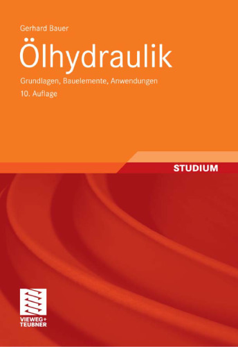 Ölhydraulik: Grundlagen, Bauelemente, Anwendungen, 10. Auflage