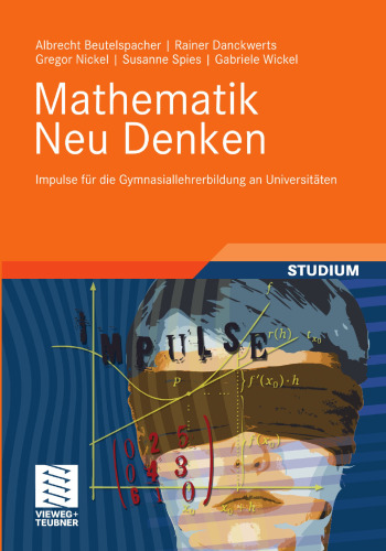 Mathematik Neu Denken: Impulse für die Gymnasiallehrerbildung an Universitäten