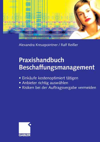 Praxishandbuch Beschaffungsmanagement: Einkäufe kostenoptimiert tätigen - Anbieter richtig auswählen - Risiken vermeiden bei der Auftragsvergabe (German Edition)