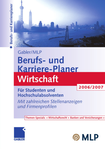 Gabler / MLP Berufs- und Karriere-Planer Wirtschaft 2006/2007: Für Studenten und Hochschulabsolventen. Mit zahlreichen Stellenanzeigen und Firmenprofilen (German Edition)