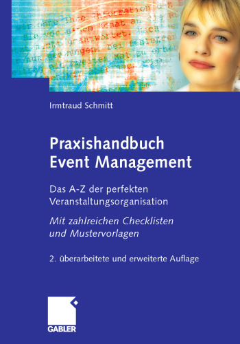Praxishandbuch Event Management: Das A-Z Der Perfekten Veranstaltungsorganisation - Mit Zahlreichen Checklisten Und Mustervorlagen (English and German Edition)
