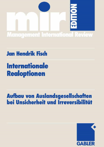 Internationale Realoptionen: Aufbau von Auslandsgesellschaften bei Unsicherheit und Irreversibilität