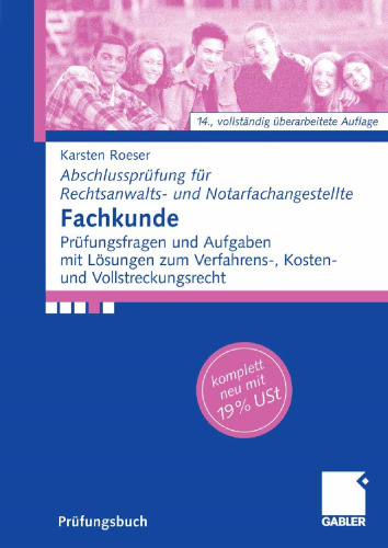 Fachkunde: Prüfungsfragen und Aufgaben mit Lösungen zum Verfahrens-, Kosten- und Vollstreckungsrecht (Abschlussprüfung für Rechtsanwalts- und Notarfachangestellte) (German Edition)