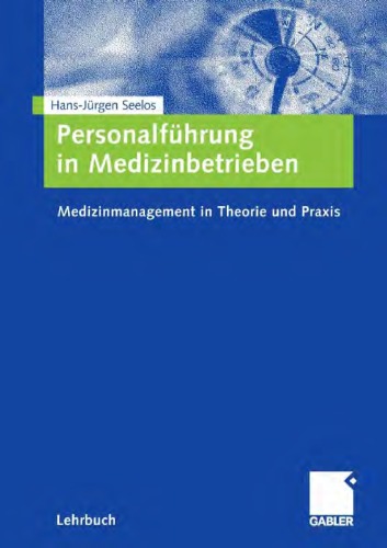 Personalfuhrung in Medizinbetrieben: Medizinmanagement in Theorie und Praxis (Lehrbuch)
