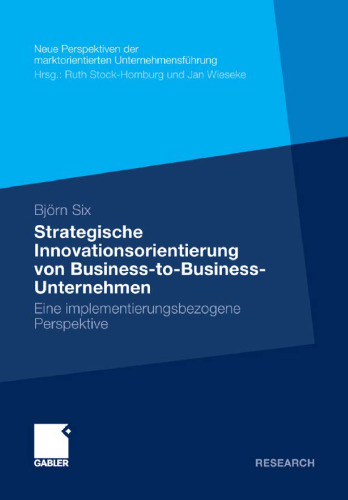 Innovationsorientierung von Unternehmen: Messung, Determinanten und Erfolgswirkungen (Kundenmanagement & Electronic Commerce)