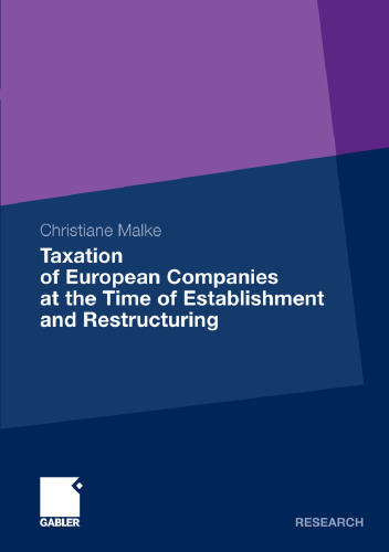 Taxation of European Companies at the Time of Establishment and Restructuring: Issues and Options for Reform with regard to the Status Quo and the Proposals at the Level of the European Union