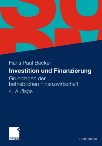 Investition und Finanzierung: Grundlagen der betrieblichen Finanzwirtschaft 4. Auflage