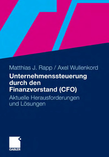 Unternehmenssteuerung durch den Finanzvorstand (CFO): Aktuelle Herausforderungen und Lösungen