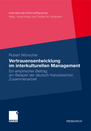 Vertrauensentwicklung im interkulturellen Management: Ein empirischer Beitrag am Beispiel der deutsch-französischen Zusammenarbeit