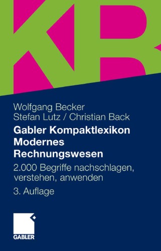 Gabler Kompaktlexikon Modernes Rechnungswesen: 2.000 Begriffe zu Buchführung und Bilanzierung, Kostenrechnung und Controlling nachschlagen, verstehen, anwenden, 3. Auflage