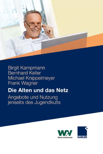 Die Alten und das Netz: Angebote und Nutzung jenseits des Jugendkults