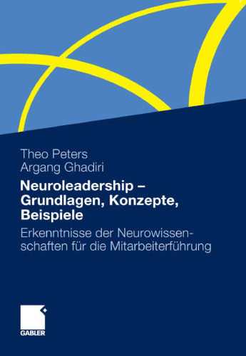 Neuroleadership - Grundlagen, Konzepte, Beispiele: Erkenntnisse der Neurowissenschaften für die Mitarbeiterführung