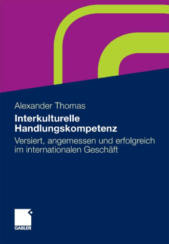 Interkulturelle Handlungskompetenz: Versiert, angemessen und erfolgreich im internationalen Geschäft