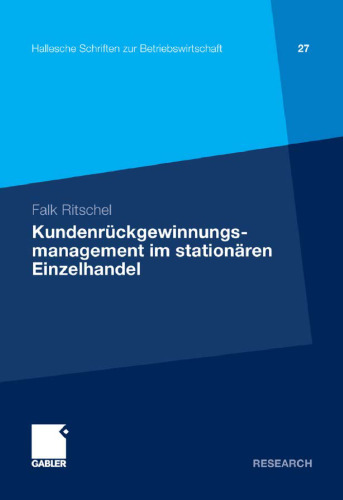Kundenrückgewinnungsmanagement im stationären Einzelhandel (Hallesche Schriften zur Betriebswirtschaft)