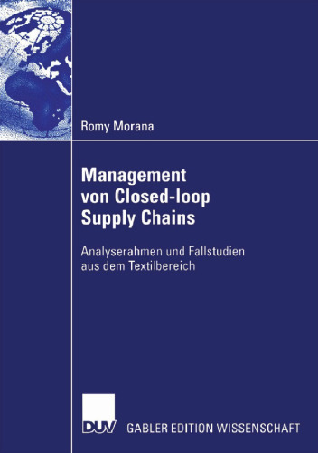 Management von Closed-loop Supply Chains: Analyserahmen und Fallstudien aus dem Textilbereich (German Edition)