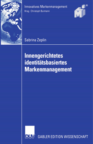 Innengerichtetes identitätsbasiertes Markenmanagement (Innovatives Markenmanagement) (German Edition)